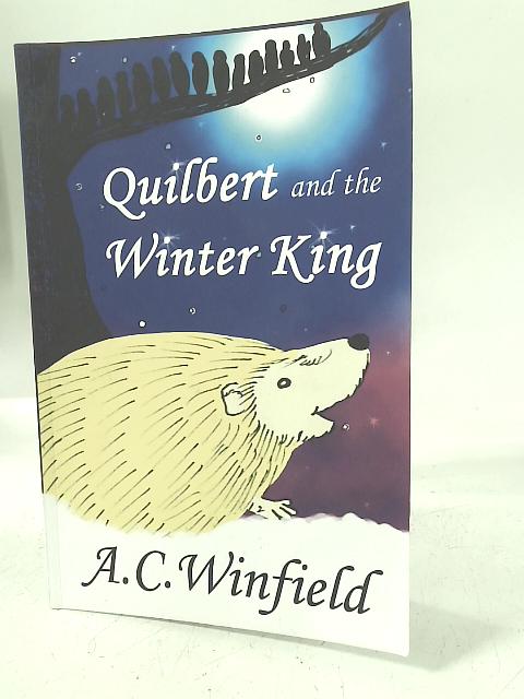 Quilbert and The Winter King By A. C. Winfield