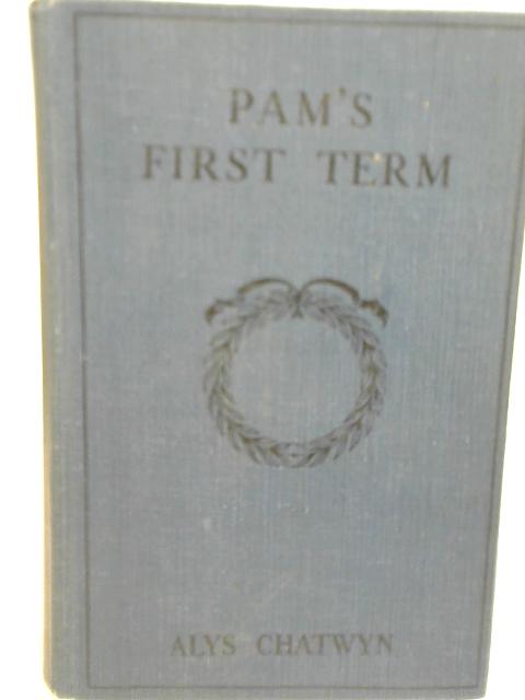 Pam'S First Term At Greyladies - By Alys Chatwyn