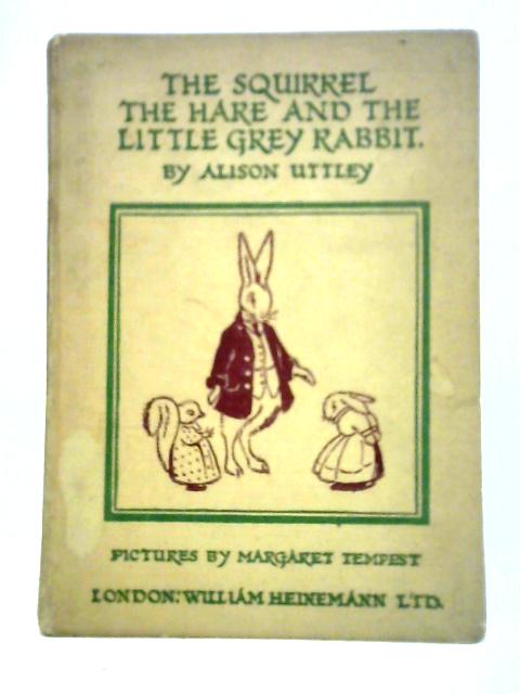 The Squirrel, The Hare and The Little Grey Rabbit par Alison Uttley