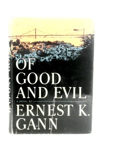 Of Good and Evil By Ernest K.Gann