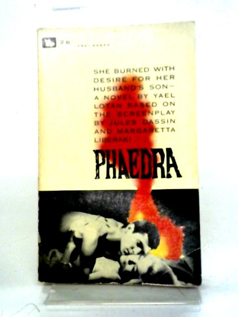Phaedra. A novel ... based on the screenplay by Jules Dassin and Margaretta Liberaki (Corgi Books. no. SN1219.) By Yael Lotan