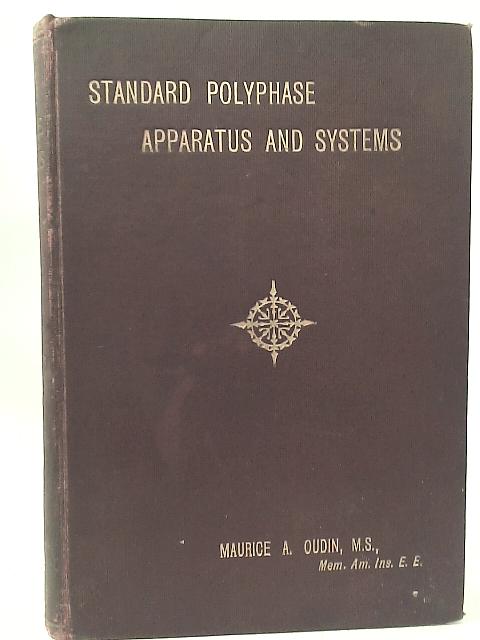 Standard Polyphases Apparatus and Systems By Maurice A. Oudin