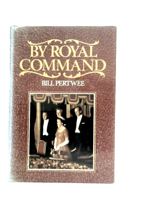 By Royal Command By Bill Pertwee