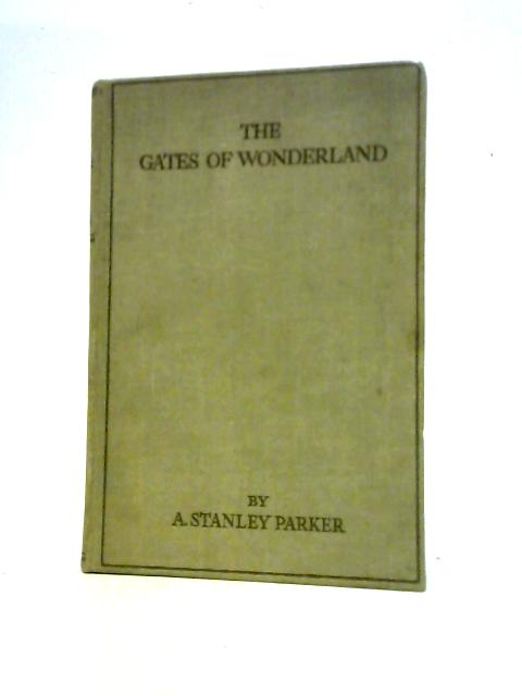 The Gates Of Wonderland. Talks To Boys And Girls von A.Stanley Parker