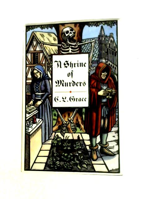 A Shrine of Murders: Being the First of the Canterbury Tales of Kathryn Swinbrooke, Leech, and Physician par Grace, C. L.