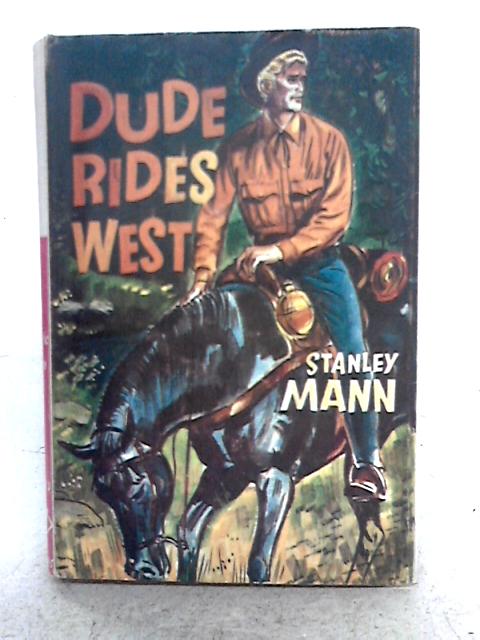 Dude Rides West By Stanley Mann