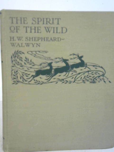 The Spirit of the Wild By H. W. Shepheard Walwyn