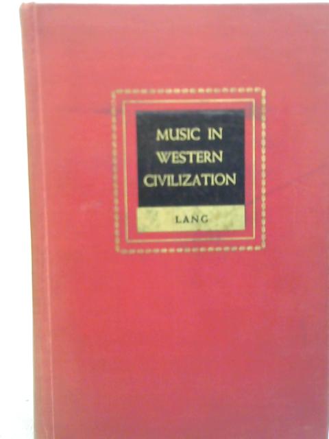 Music in Western Civilization. With Plates By Paul Henry Lang