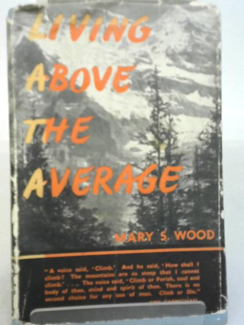 Living Above The Average By Mary S. Wood