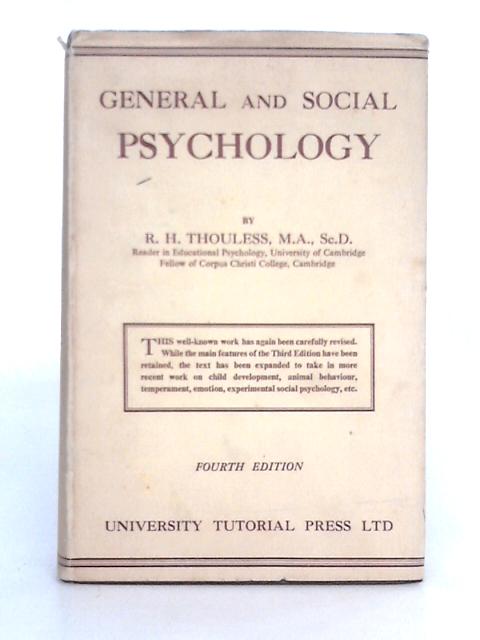 General & Social Psychology: A Textbook for Students of Psychology and of The Social Sciences By Robert H. Thouless