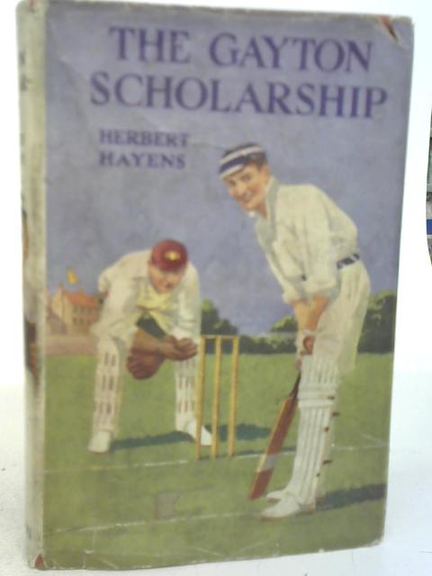 The Gayton Scholarship By Herbert Hayens