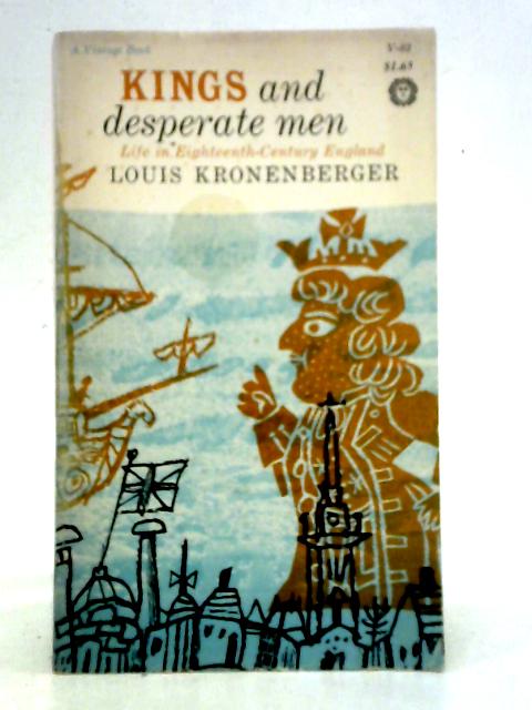 Kings and Desperate Men By Louis Kronenberger