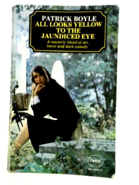 All Looks Yellow to the Jaundiced Eye By Patrick Boyle