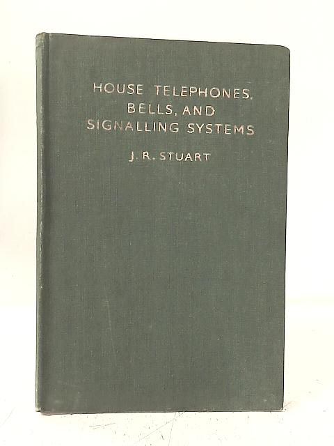 House Telephones, Bells And Signalling Systems By J.R. Stuart