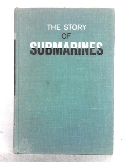 The Story of Submarines By George Weller