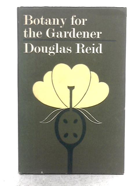 Botany for the Gardener By Douglas Reid