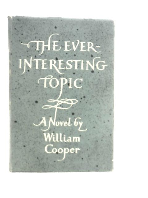 The Ever-Interesting Topic By William Cooper