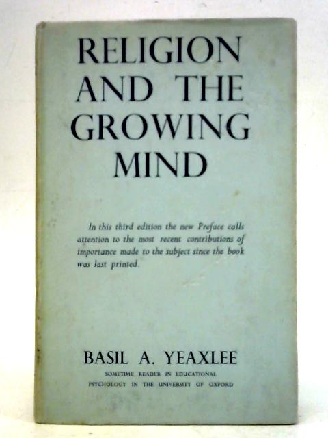 Religion and the Growing Mind By Basil A. Yeaxlee