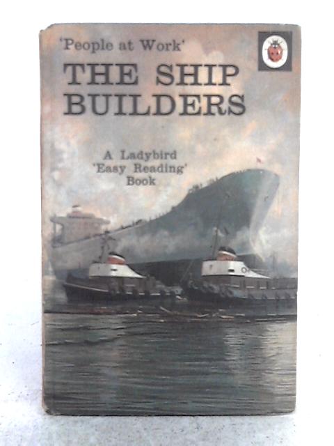 'People at Work'; The Ship Builders von I. & J. Havenhand