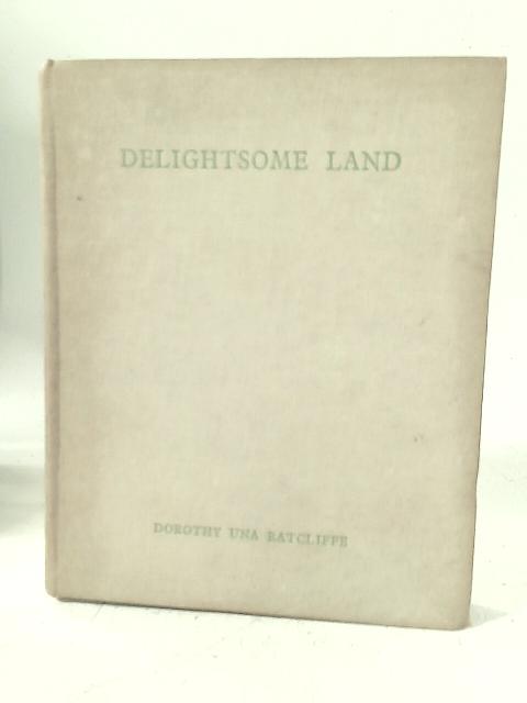 Delightsome Land By Dorothy Una Ratcliffe
