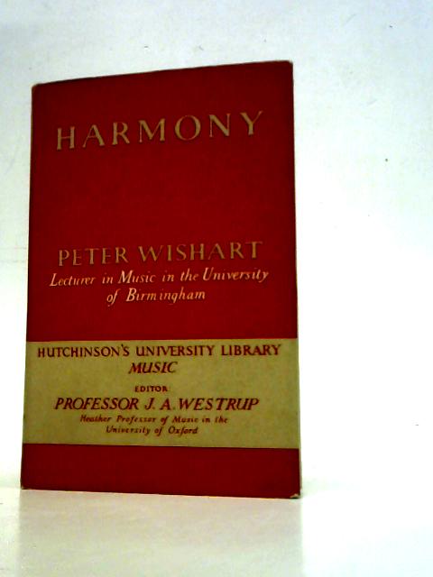 Harmony: a Study of the Practice of the Great Masters (University Library, Music Series) By Peter Wishart