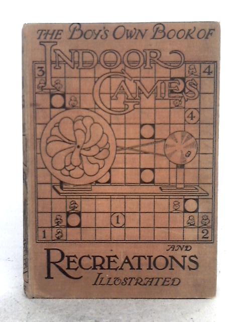 The Boy's Own Book of Indoor Games and Recreations By Morley Adams (ed.)