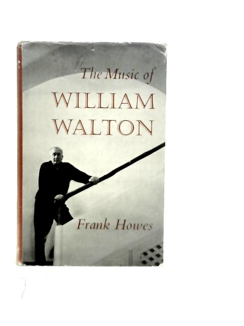 Music of William Walton By Frank Howes