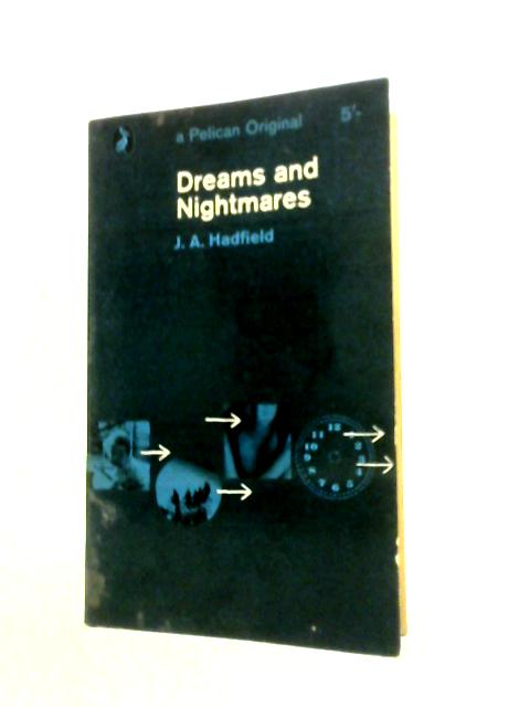 Dreams and Nightmares By J.A.Hadfield