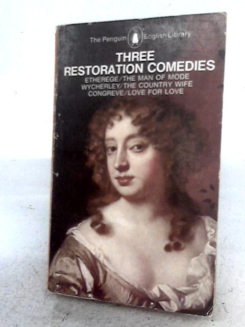 Three Restoration Comedies By Etherege Wycherley Congreve