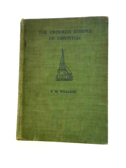 The Crooked Steeple of Dipstitch By S. M. Williams