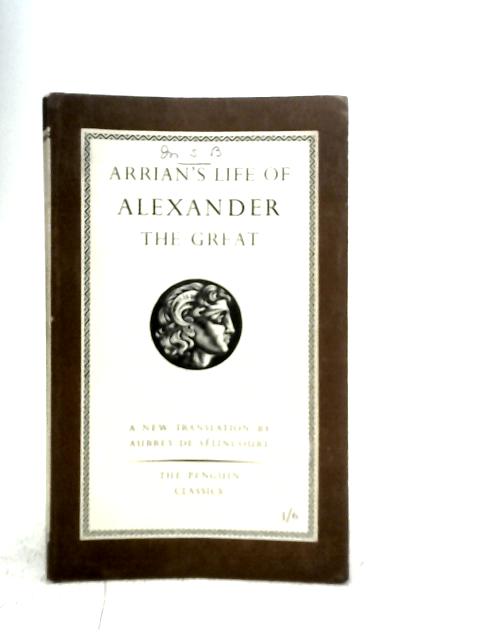 The Life of Alexander The Great By Arrian