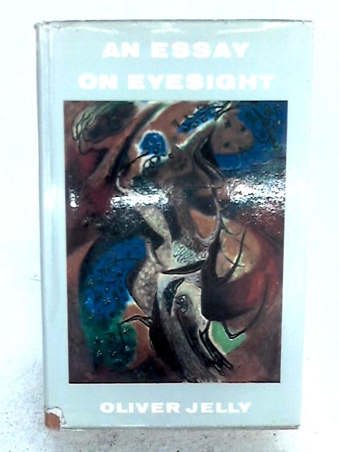 An Essay On Eyesight By Oliver Jelly