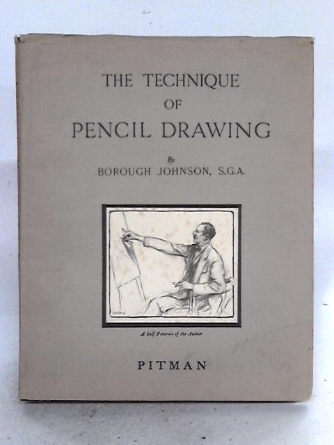 The Technique of Pencil Drawing By Borough Johnson