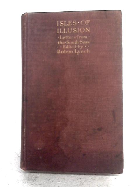 Isles Of Illusion Letters From The South Seas By Bohun Lynch (ed.)