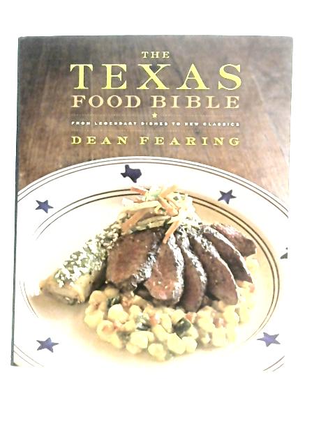 The Texas Food Bible: From Legendary Dishes to New Classics par Dean Fearing