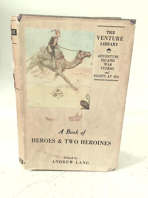 A Book of Heroes and Two Heroines By Andrew Lang