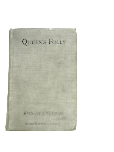 Queen's Folly By Stanley John Weyman