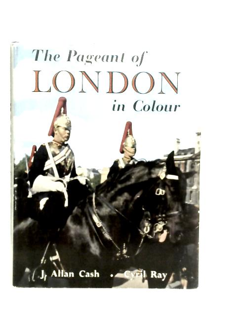 The Pageant of London in Colour By J.Allan Cash