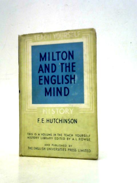 Milton and the English Mind von F.E.Hutchinson