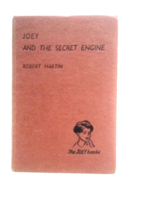Joey and the Secret Engine By Robert Martin
