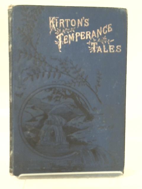 Kirton's Temperance Tales For the People By None Stated