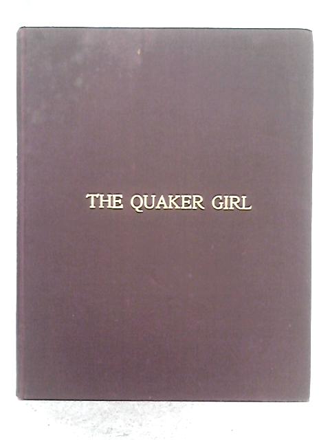 The Quaker Girl; A New Musical Play in Three Acts von James T. Tanner