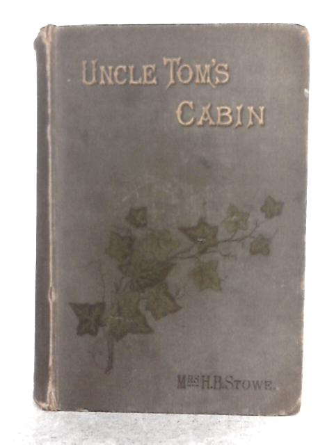 Uncle Tom Cabin By Harriet Beecher Stowe