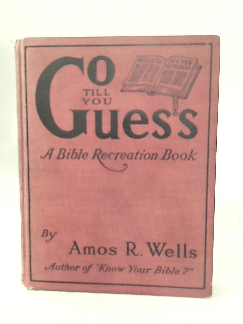 Go Till You Guess By Amos R. Wells