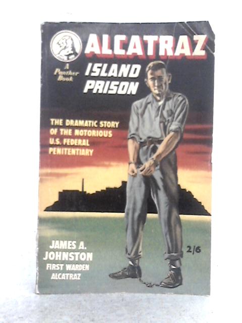 Alcatraz Island Prison By James A. Johnston