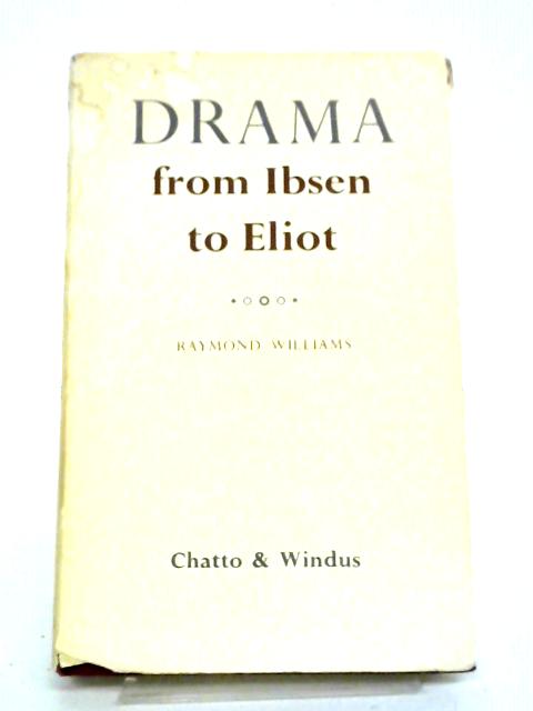 Drama From Ibsen to Eliot. By Raymond Williams