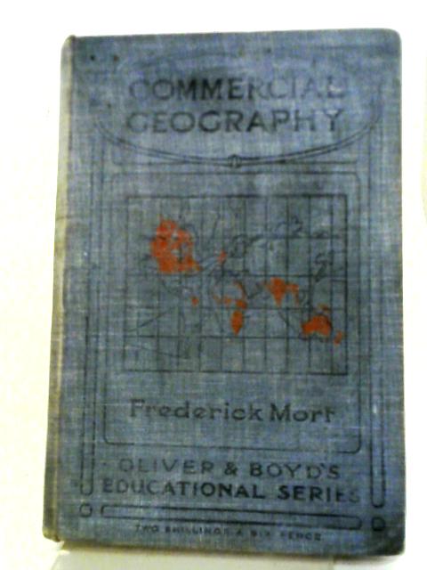 A Commercial Geography of the World By Frederick Mort