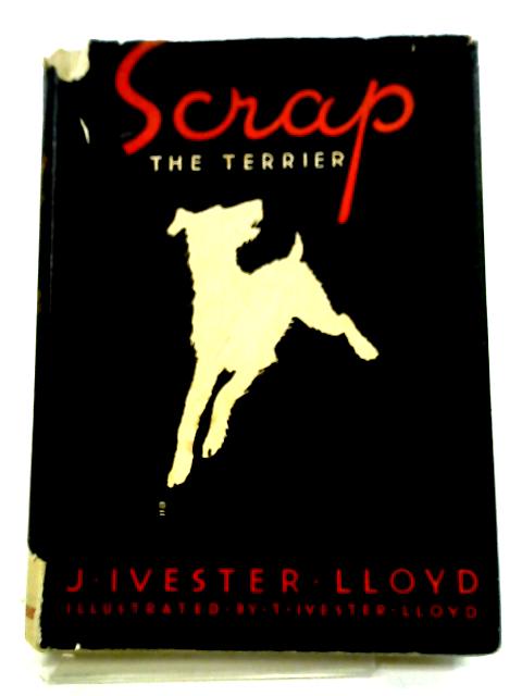 Scrap: The Terrier Dog By J. Ivester Lloyd