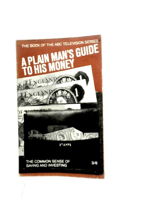 A Plain Man's Guide to His Money