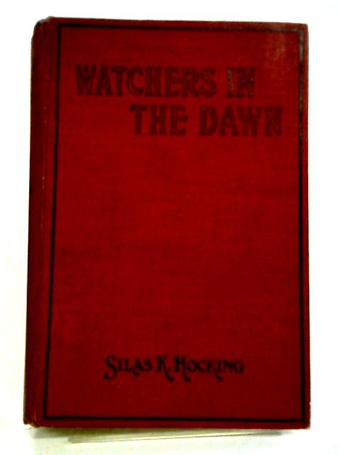 Watchers In The Dawn By Silas K. Hocking